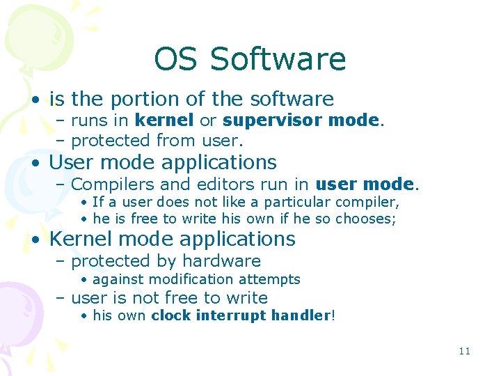 OS Software • is the portion of the software – runs in kernel or