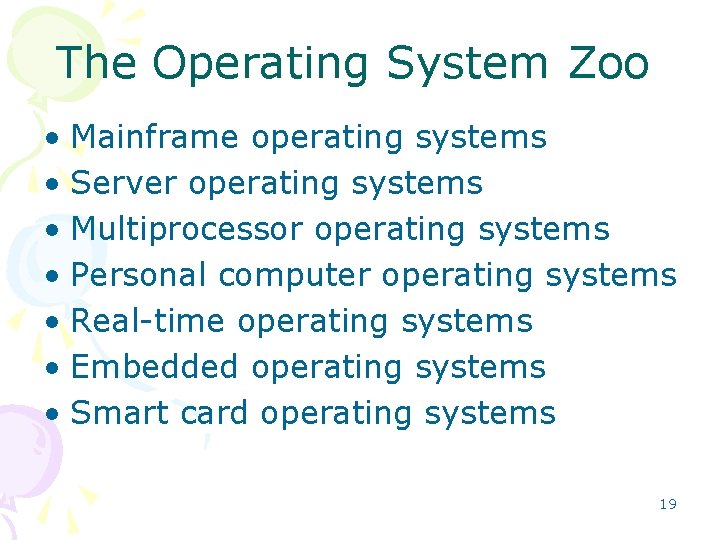 The Operating System Zoo • Mainframe operating systems • Server operating systems • Multiprocessor