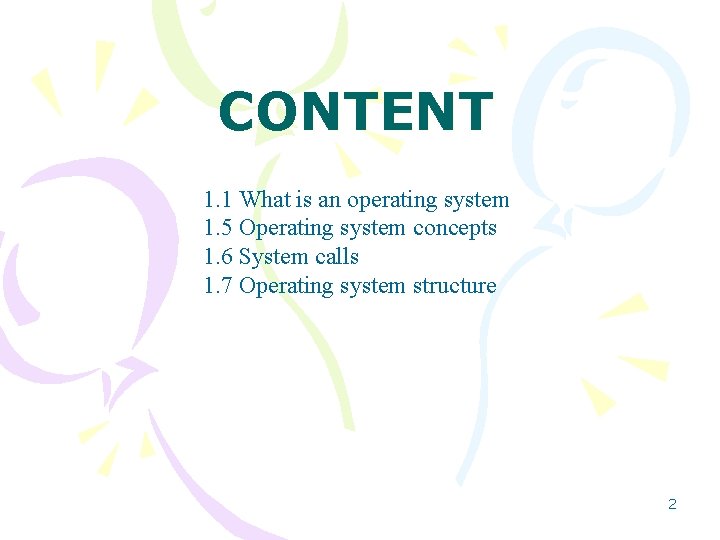 CONTENT 1. 1 What is an operating system 1. 5 Operating system concepts 1.