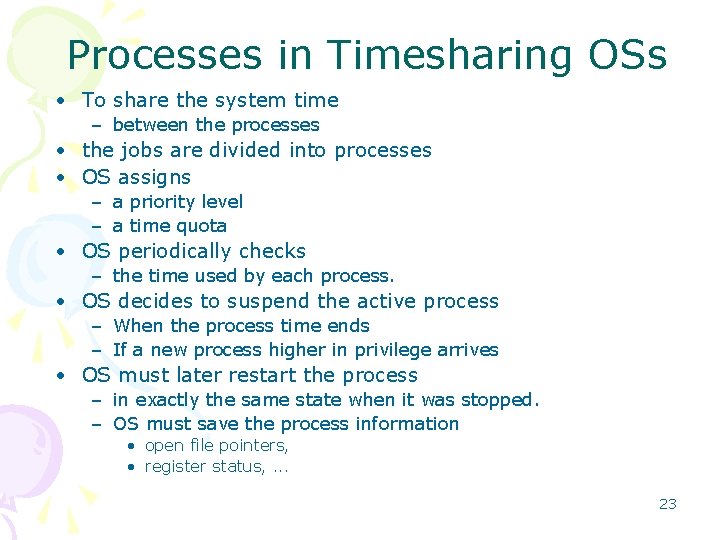 Processes in Timesharing OSs • To share the system time – between the processes