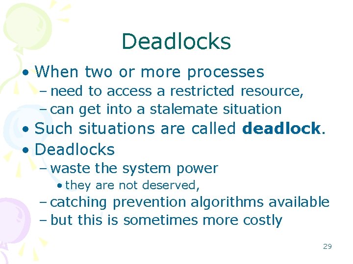 Deadlocks • When two or more processes – need to access a restricted resource,