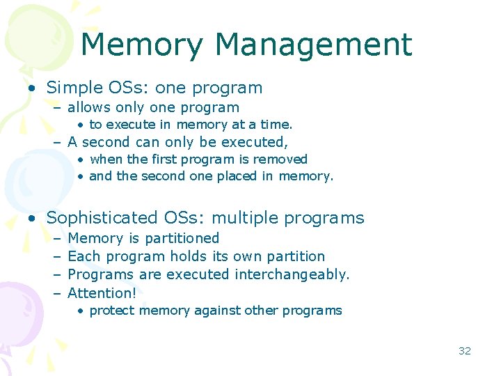 Memory Management • Simple OSs: one program – allows only one program • to