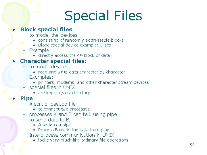 Special Files • Block special files: – to model the devices • consisting of