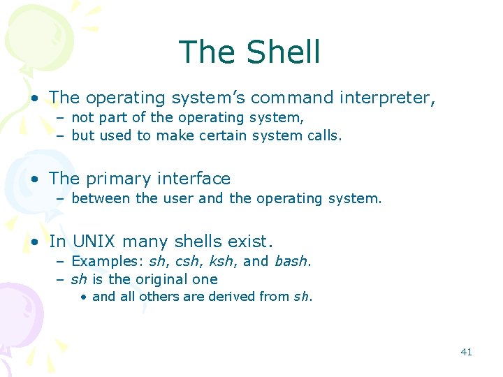 The Shell • The operating system’s command interpreter, – not part of the operating