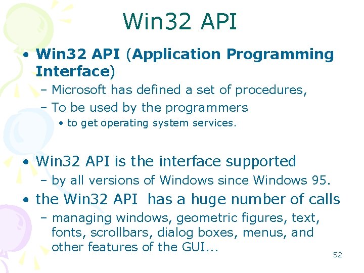 Win 32 API • Win 32 API (Application Programming Interface) – Microsoft has defined