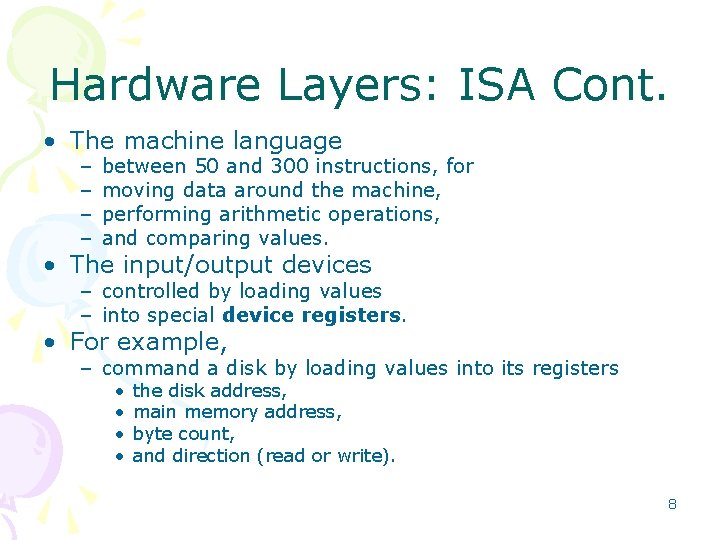 Hardware Layers: ISA Cont. • The machine language – – between 50 and 300