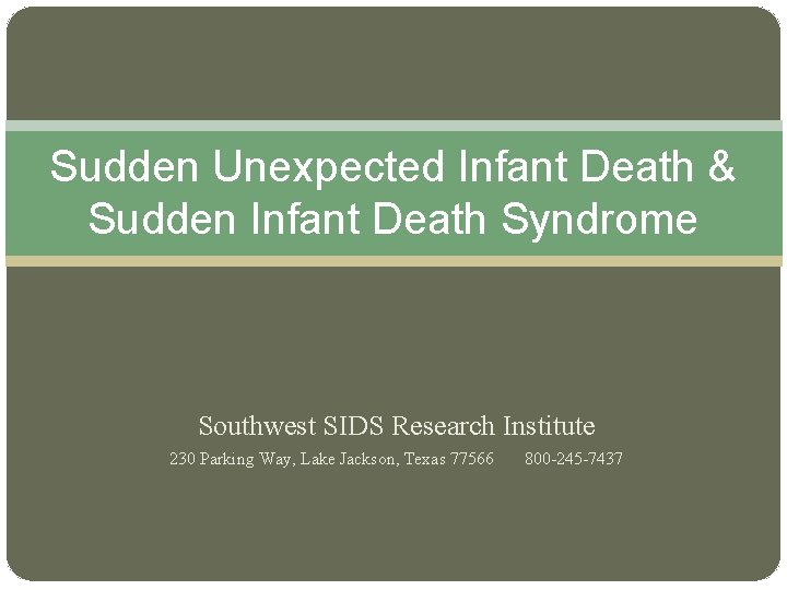 Sudden Unexpected Infant Death & Sudden Infant Death Syndrome Southwest SIDS Research Institute 230