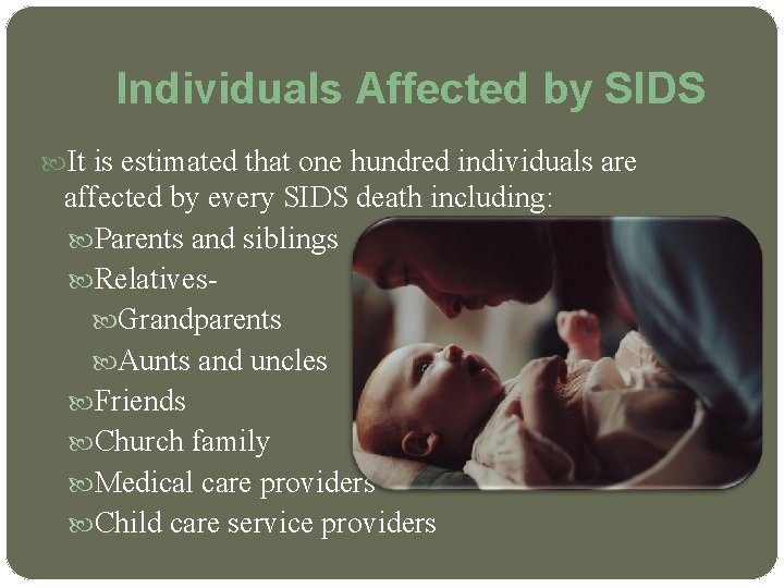 Individuals Affected by SIDS It is estimated that one hundred individuals are affected by