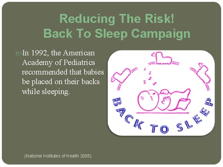 Reducing The Risk! Back To Sleep Campaign In 1992, the American Academy of Pediatrics