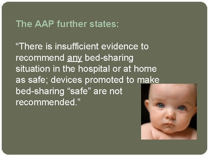 The AAP further states: “There is insufficient evidence to recommend any bed-sharing situation in