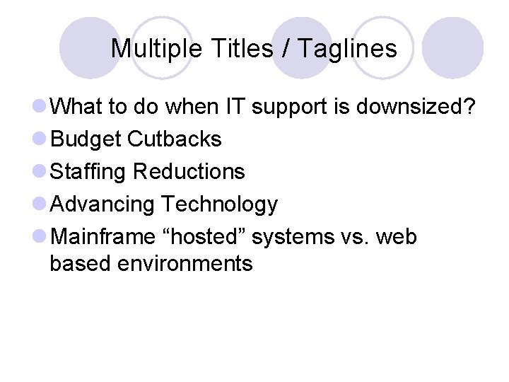 Multiple Titles / Taglines l What to do when IT support is downsized? l
