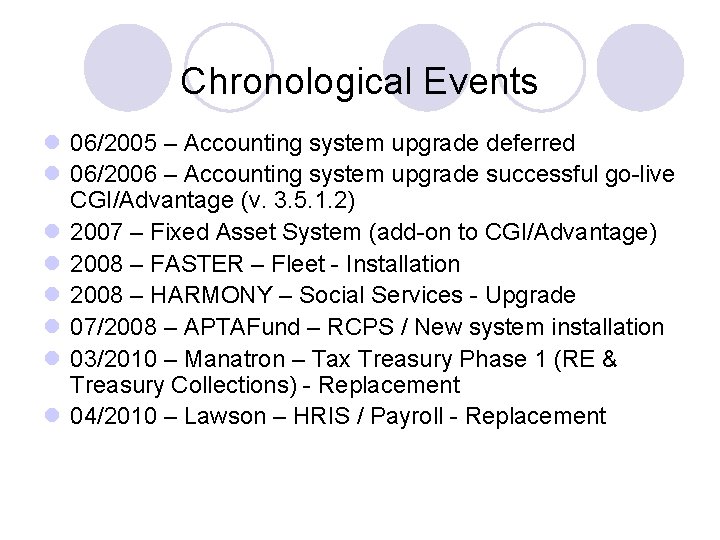 Chronological Events l 06/2005 – Accounting system upgrade deferred l 06/2006 – Accounting system
