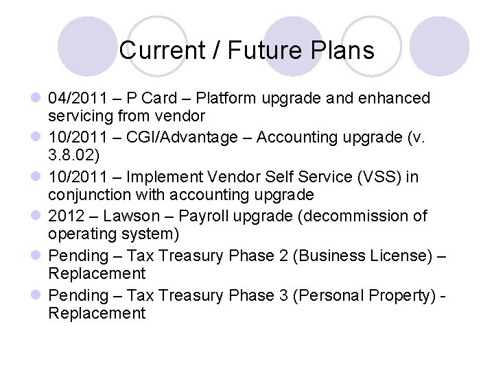 Current / Future Plans l 04/2011 – P Card – Platform upgrade and enhanced