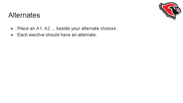 Alternates ● Place an A 1, A 2. . . beside your alternate choices.