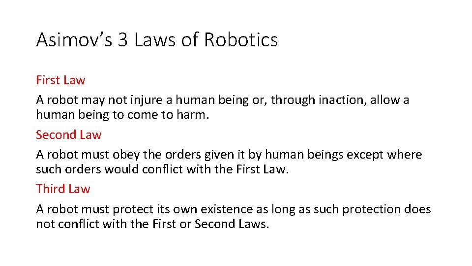 Asimov’s 3 Laws of Robotics First Law A robot may not injure a human