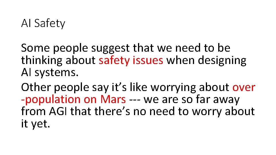 AI Safety Some people suggest that we need to be thinking about safety issues