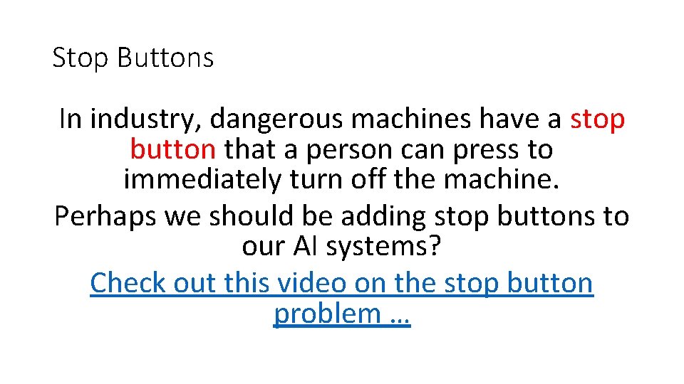 Stop Buttons In industry, dangerous machines have a stop button that a person can