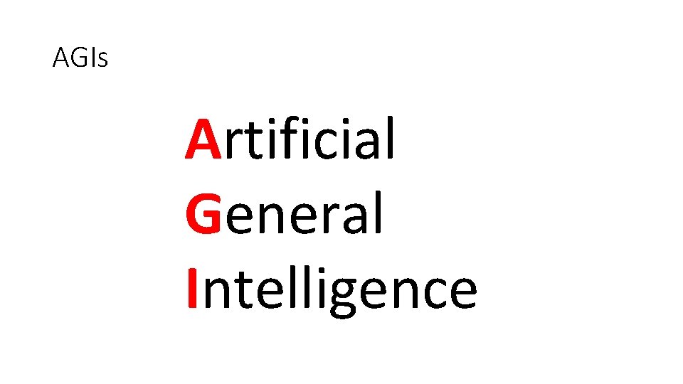 AGIs Artificial General Intelligence 