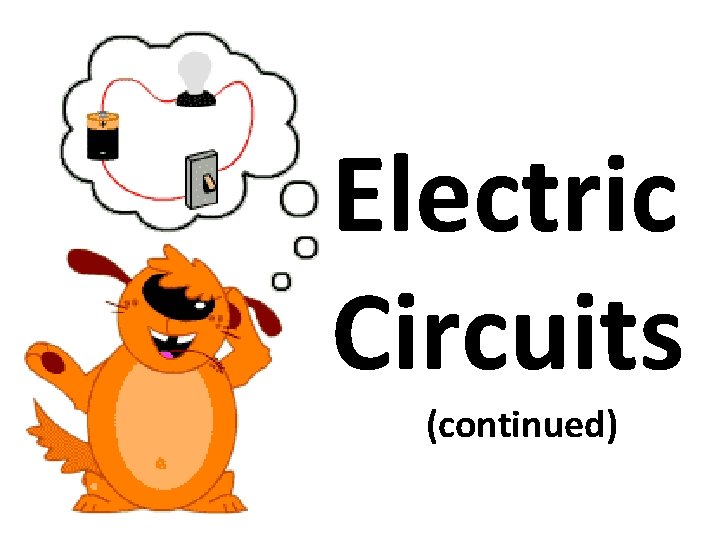 Electric Circuits (continued) 