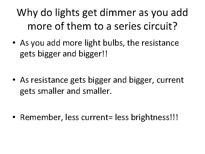 Why do lights get dimmer as you add more of them to a series
