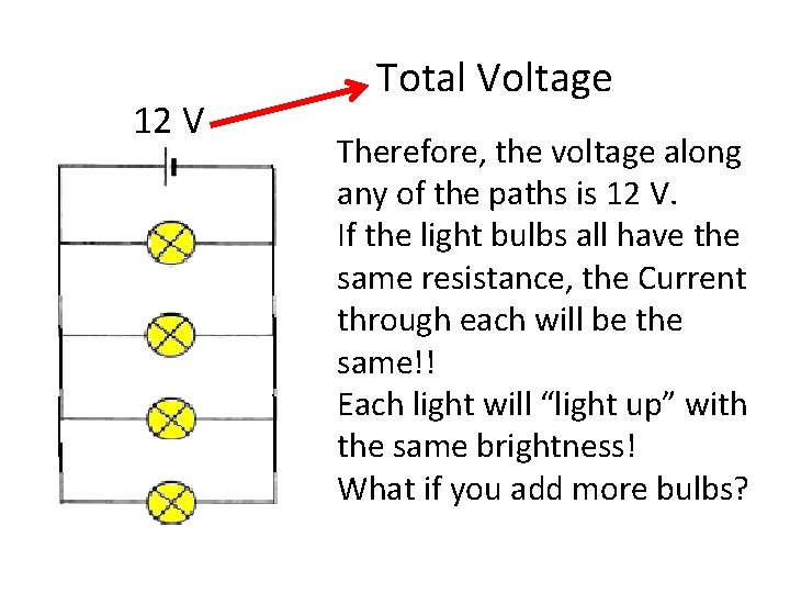 12 V Total Voltage Therefore, the voltage along any of the paths is 12