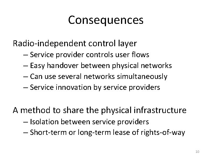 Consequences Radio-independent control layer – Service provider controls user flows – Easy handover between Consequences Radio-independent control layer – Service provider controls user flows – Easy handover between
