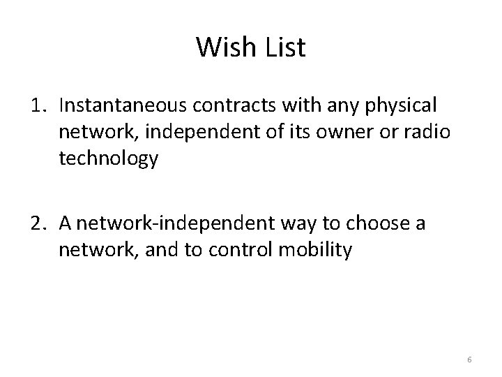 Wish List 1. Instantaneous contracts with any physical network, independent of its owner or Wish List 1. Instantaneous contracts with any physical network, independent of its owner or