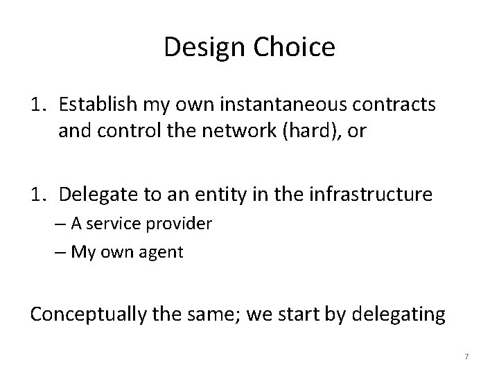 Design Choice 1. Establish my own instantaneous contracts and control the network (hard), or Design Choice 1. Establish my own instantaneous contracts and control the network (hard), or