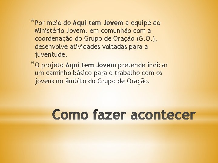 *Por meio do Aqui tem Jovem a equipe do Ministério Jovem, em comunhão com