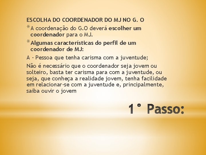 ESCOLHA DO COORDENADOR DO MJ NO G. O * A coordenação do G. O