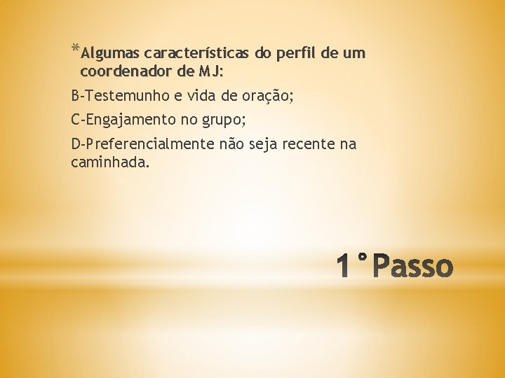 *Algumas características do perfil de um coordenador de MJ: B-Testemunho e vida de oração;