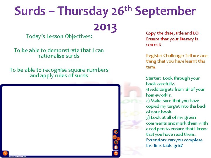 Surds – Thursday 26 th September 2013 Today’s Lesson Objectives: To be able to