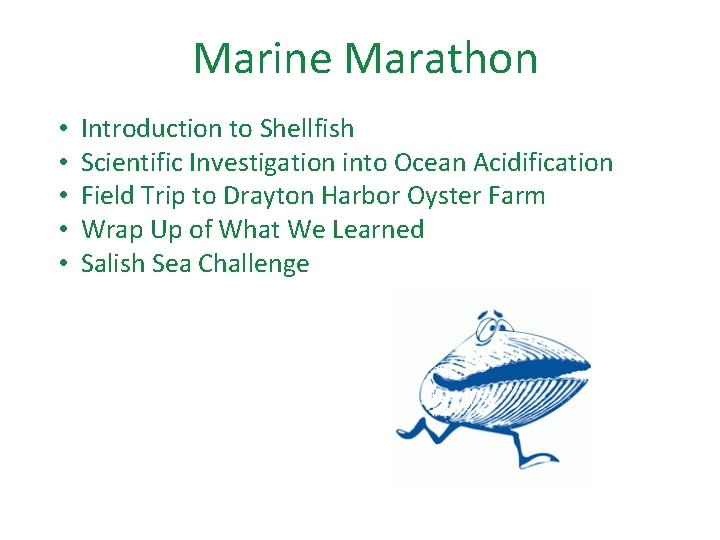 Marine Marathon • • • Introduction to Shellfish Scientific Investigation into Ocean Acidification Field