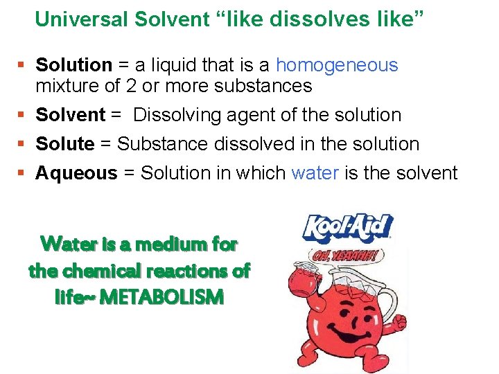 Universal Solvent “like dissolves like” § Solution = a liquid that is a homogeneous