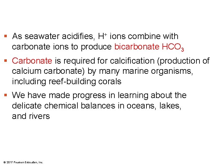 § As seawater acidifies, H+ ions combine with carbonate ions to produce bicarbonate HCO