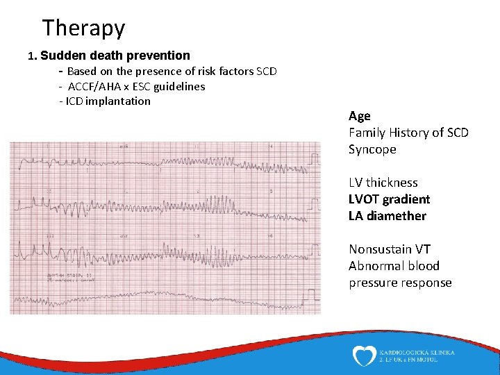 Therapy 1. Sudden death prevention - Based on the presence of risk factors SCD