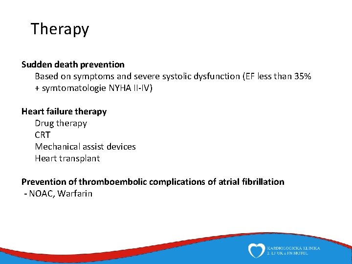 Therapy Sudden death prevention Based on symptoms and severe systolic dysfunction (EF less than