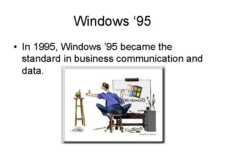 Windows ‘ 95 • In 1995, Windows ’ 95 became the standard in business