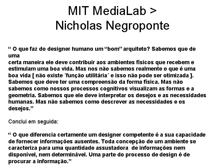 MIT Media. Lab > Nicholas Negroponte “ O que faz do designer humano um