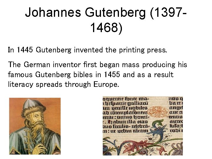 Johannes Gutenberg (13971468) In 1445 Gutenberg invented the printing press. The German inventor first