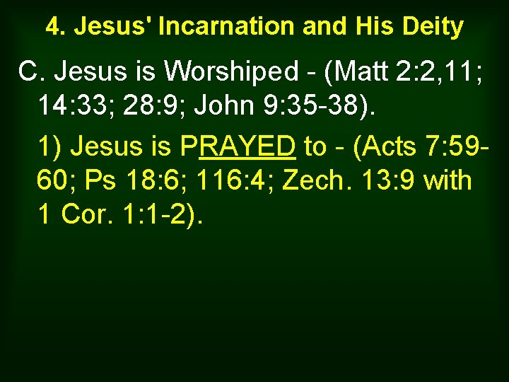 4. Jesus' Incarnation and His Deity C. Jesus is Worshiped - (Matt 2: 2,