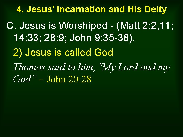 4. Jesus' Incarnation and His Deity C. Jesus is Worshiped - (Matt 2: 2,