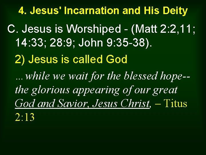4. Jesus' Incarnation and His Deity C. Jesus is Worshiped - (Matt 2: 2,