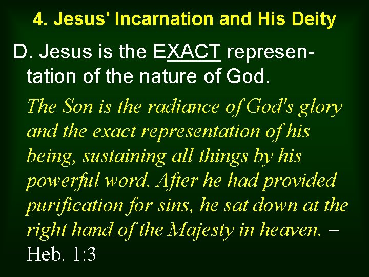 4. Jesus' Incarnation and His Deity D. Jesus is the EXACT representation of the
