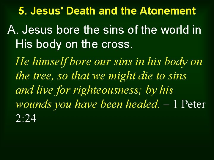 5. Jesus' Death and the Atonement A. Jesus bore the sins of the world