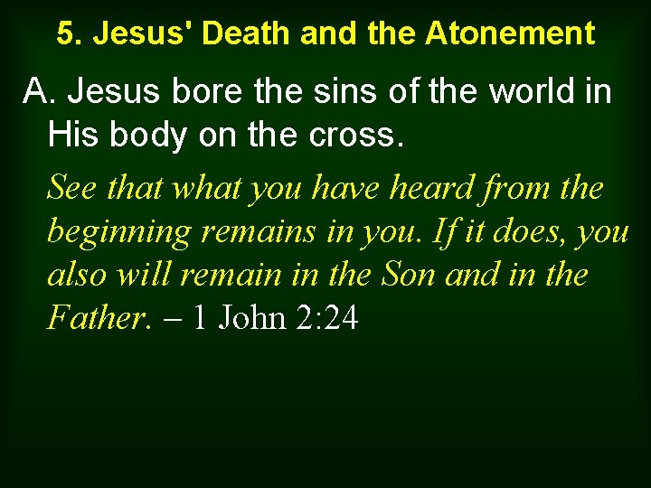 5. Jesus' Death and the Atonement A. Jesus bore the sins of the world