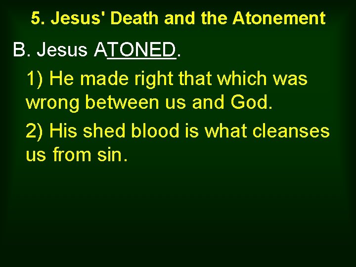 5. Jesus' Death and the Atonement B. Jesus ATONED. 1) He made right that