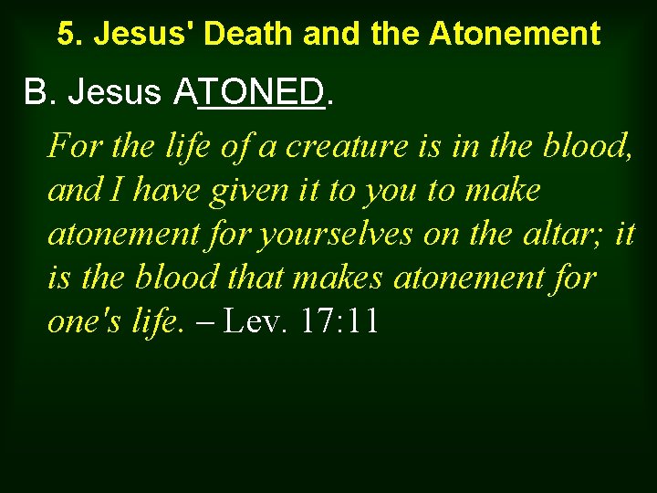 5. Jesus' Death and the Atonement B. Jesus ATONED. For the life of a