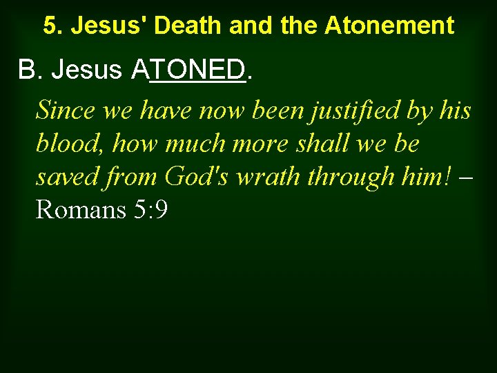 5. Jesus' Death and the Atonement B. Jesus ATONED. Since we have now been