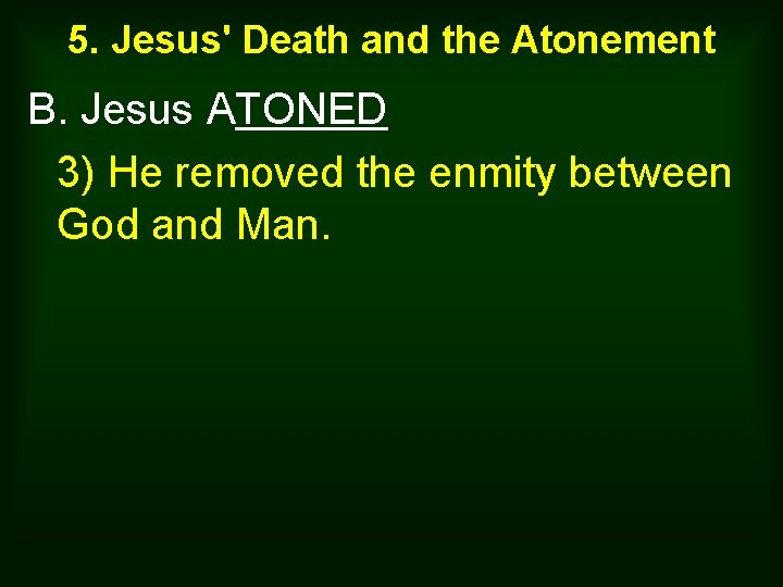 5. Jesus' Death and the Atonement B. Jesus ATONED 3) He removed the enmity